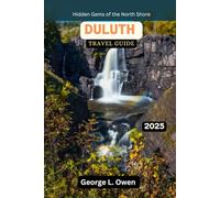Duluth Travel Guide 2025: Hidden Gems of the North Shore
