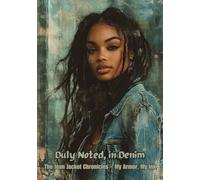 Duly Noted, In Denim- The Jean Jacket Chronicles- My Armor, My Ink: A Stylish & Versatile Lined Notebook for Writing, Journaling, and Creativity