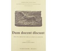 Dum docent discunt. per una didattica delle lingue classiche a cura di