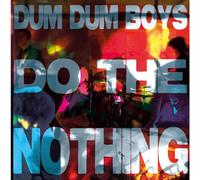 Dum Dum Boys - Do The Nothing