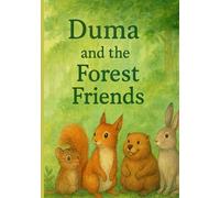 Duma and the Forest Friends: Adventures of a Little Red Squirrel in Northern Ontario