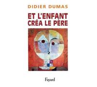 Dumas-D Et l'enfant créa le père (Tascabile) Essais