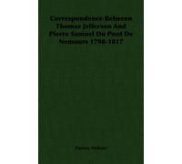 Dumas Malone Correspondence Between Thomas Jefferson And Pierre Samu (Tascabile)