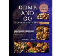 DUMB AND GO CROCKPOT COOKBOOK FOR 2026: Easy Family-Friendly Slow Cooker Recipes for Nutritious Meals With Health Benefits Nutritional Information 60- Day Meal Planner and More