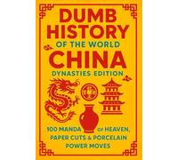 Dumb History of the World: China, Dynasties Edition - 100 Mandates of Heaven, Paper Cuts & Porcelain Power Moves