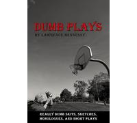 Dumb Plays: Really dumb skits, sketches, monologues and short plays