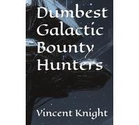 Dumbest Galactic Bounty Hunters