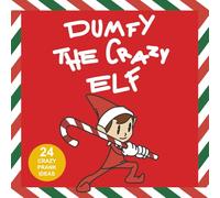 DUMFY THE CRAZY ELF: 24 Days of Christmas Pranks: Illustrated Stories and Mischievous Elf Ideas