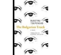 Dumitru Tspeneag The Bulgarian Truck (Tascabile)
