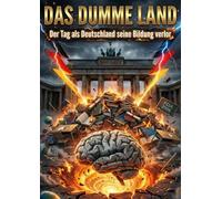 Dumme Land: Der Tag als Deutschland seine Bildung verlor