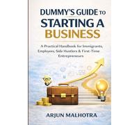 DUMMY’S GUIDE TO STARTING A BUSINESS: A Practical Handbook for Immigrants, Employees, Side Hustlers & First-Time Entrepreneurs