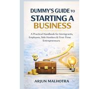DUMMY’S GUIDE TO STARTING A BUSINESS: A Practical Handbook for Immigrants, Employees, Side Hustlers & First-Time Entrepreneurs