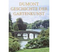 DuMont Geschichte der Gartenkunst: Von der Renaissance bis zum Landschaftsgarten