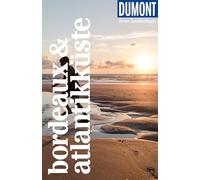 DUMONT Reise-Taschenbuch Reiseführer Bordeaux & Atlantikküste: Reiseführer plus Reisekarte. Mit individuellen Autorentipps und vielen Touren.