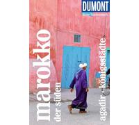 DUMONT Reise-Taschenbuch Reiseführer Marokko, Der Süden, Agadir, Königsstädte: Reiseführer plus Reisekarte. Mit individuellen Autorentipps und vielen Touren.