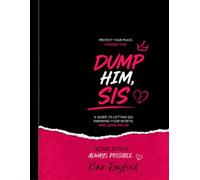 Dump Him,Girl: Dump What Drains You. Choose You.