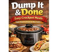Dump it & Done: Easy Crockpot Meals