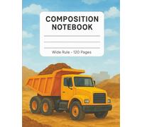Dump Truck & Cement Mixer Composition Notebook for Kids - Construction Vehicle Journal, Wide Rule, 120 Pages, 7.5 x 9.75 Inches: Perfect for Boys Who ... | Construction-Themed Back-to-School Supply