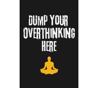 Dump Your Overthinking Here: Funny Minimalist Lined Notebook & Overthinking Journal for Mental Clarity, Self Reflection, Stress Relief and Anxiety ... Pages, Black Edition) - Relatable Gift Idea