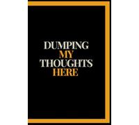 Dumping my thoughts Here: Express yourself freely on paper.