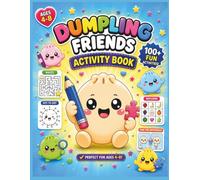 Dumpling Friends Activity Book: 100+ Fun Activities for Kids Ages 4-8: Mazes, Dot-to-Dot, Matching Games, Sudoku, Color by Number & More