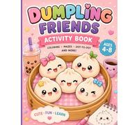 Dumpling Friends Activity Book: Coloring, Tracing, Mazes, Dot-to-Dot and Fun Learning Activities