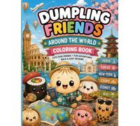 Dumpling Friends Around the World: Coloring Book for Kids with Cute Travel Adventures and Bold Easy Designs