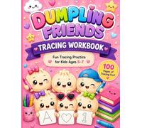 Dumpling Friends Tracing Workbook: Letters, Numbers, Shapes, Mazes, Patterns, and Fun Activities for Kids Ages 5-7