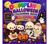 Dumpling Halloween Colouring Book: Cute and Spooky Dumpling Designs with Pumpkins, Ghosts, Costumes and Halloween Fun for Kids and Adults
