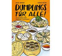 Dumplings für alle!: Ein Kochbuch über asiatische Teigtaschen