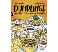 DUMPLINGS. UN LIBRO DI CUCINA A FUMETTI - Amano Hugh Becan Sarah - 2021
