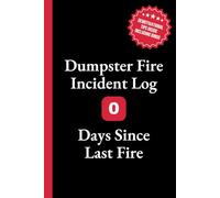 Dumpster Fire Incident Log - 0 Days Since Last Fire: 6x9 Lined Journal with Office Bingo, Demotivational Humor and Productivity Hacks to Look Busy - ... Gag Gift for Coworkers, Employees, and Boss