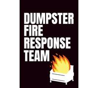 Dumpster Fire Response Team: Funny Blank Notebook | Funny Gag Gift | 6x9 Blank Lined Notebook | Office Gag Gift For Co-workers | Secret Santa | Christmas Stocking Stuffer