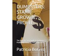 DUMPSTERS: START, GROW & PROFIT: The Step-by-Step Guide to Building a Profitable Dumpster Rental Business
