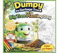 Dumpy the Garbage Truck and the Big Tree Planting Day: An Early Elementary Environmental Science Story and Activity Book That Teaches How Trees Grow, ... Nature Journaling for Kids Ages 4 to 7: 2