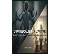 D'UN ESCALIER À L’AUTRE: Se reconstruire marche après marche : Un récit de résilience face aux relations toxiques et au système de l'Aide Sociale à l'Enfance (ASE)