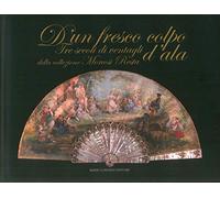 D'un fresco colpo d’ala. Tre secoli di ventagli della collezione Monosi Resta