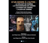 D'un genre à l'autre : Le Soldat de cinéma - Le Psychopathe de cinéma - Le Robot de cinéma - L'Alien de cinéma