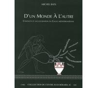 D'un monde à l'autre. Contacts et acculturation en Gaule méditerranéenne
