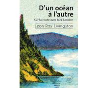 D'un océan à l'autre: Sur la route avec Jack London