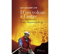 D'un volcan à l'autre: Les aventures d'un chasseur de lave