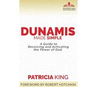 Dunamis Made Simple: A Guide to Receiving and Activating the Power of God