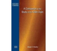 Dunbar Companion to the Study of the Kitab-i-Iqan (Tascabile)