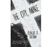 Duncan B Barlow The City, Awake (Tascabile)