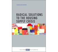 Duncan Bowie Radical Solutions to the Housing Supply Crisis (Tascabile)