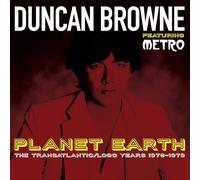Duncan Browne Featuring Metro - Planet Earth: The Transatlantic