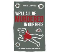 Duncan Campbell We'll All Be Murdered in our Beds (Tascabile)