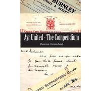 Duncan Carmichael Ayr United - The Compendium (Tascabile)