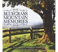 Duncan, Craig - Bluegrass Mountain Memories: Instrumental Bluegras