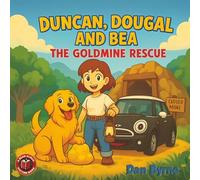 Duncan, Dougal and Bea - The Goldmine Rescue: A Fun Read Aloud Picture Book for Ages 3-7